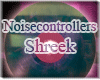 !Noisecontrollers-Shreek