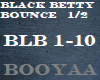 Black Betty Bounce 1/2