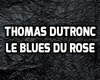 T Dutronc Blues rose