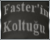 Faster'in Koltugu