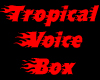 Tropical Voice Box