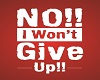 No!! I Won't Give Up!!