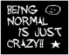 BEING NORMAL..