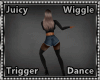 JuicyWiggle Trigger Danc