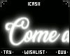 Come and be ..| Neon