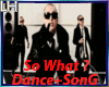 So What? Song+Dance |M|