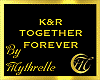 K&R TOGETHER FOREVER