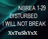 =T= I WILL NOT BREAK