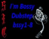 I'm bossy dubstep