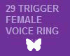 29 TRIGGER VOICE RING