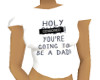 Holy you gona be dad Top