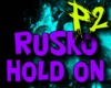 RUSKO HOLD ON P2