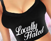 LOCALLY HATED
