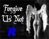 R - Forgive Us Not Sign