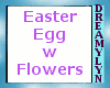 !D Easter Egg w Flowers