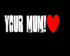 [PP] "Your mum <3" sign
