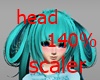 scaler head 140%