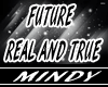 REAL AND TRUE - FUTURE