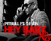 Pitbull - Hey Baby