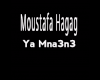 Moustafa Hagag Ya Mna3n3