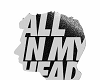 ALL IN MY HEAD - PART 2