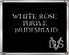 White Rose Purple B/Maid