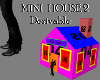 !T! Mini House 2 Derivbl