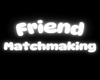 Friend Matchmaking Sign