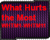 D| What Hurts The Most