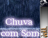 (chuva) rain with sound