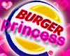 ! burger princess <33