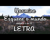 Yasmine Esquece o mundo