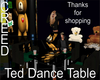 Ted Dance Table