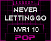 ♫NVR -NEVER LETTING GO