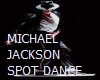 M JACKSON SPOT DANCE