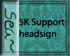 Sea~ 5K support headsign