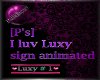 [P's] Luxy.... Sign