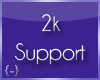 {-} 2k Support