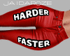 Harder, Faster...Jeans R