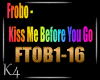 K4 Frobo - Kiss Me Befor
