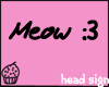 [TY]Meow Head Sign*