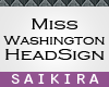 SK| Mss Washington Sign