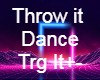 Throw IT Dance