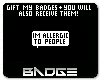 Allergic to People Badge