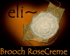 eli~ brooch RoseCreme