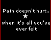 ~S~ Pain doesn't hurt!