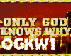 Only God Know Why PT2