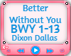 K♡ Better Without You
