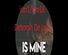 IS MINE  Deborah De Luca