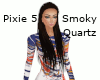 Pixie 5 - Smoky Quartz